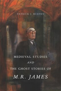 Front cover_Medieval Studies and the Ghost Stories of M. R. James
