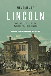 Front cover_Memories of Lincoln and the Splintering of American Political Thought