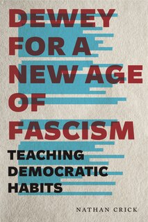 Front cover_Dewey For A New Age Of Fascism
