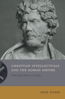 Couverture_Christian Intellectuals And The Roman Empire