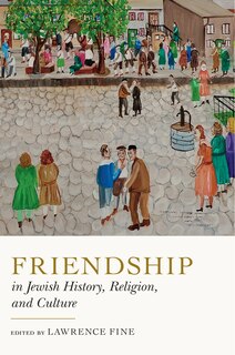 Couverture_Friendship In Jewish History, Religion, And Culture