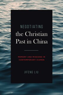 Couverture_Negotiating the Christian Past in China