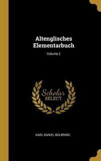Altenglisches Elementarbuch; Volume 2