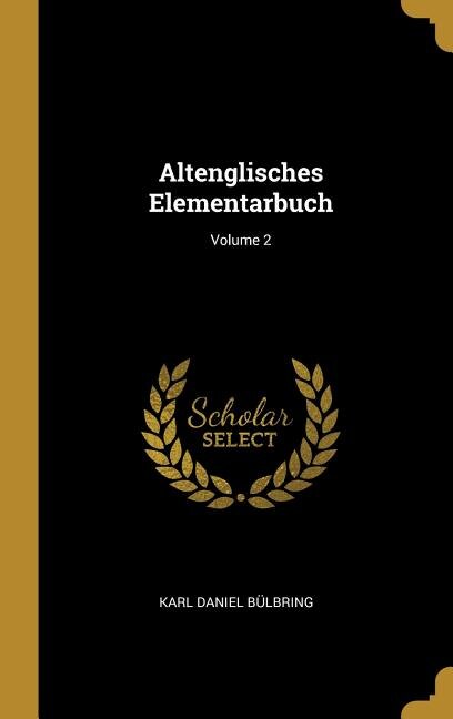 Altenglisches Elementarbuch; Volume 2