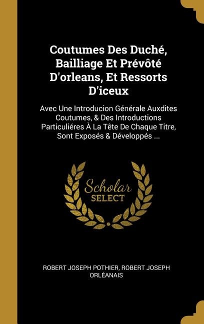 Front cover_Coutumes Des Duché, Bailliage Et Prévôté D'orleans, Et Ressorts D'iceux