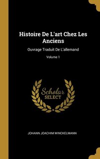 Histoire De L'art Chez Les Anciens: Ouvrage Traduit De L'allemand; Volume 1