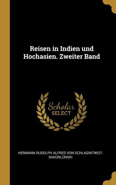 Reisen in Indien und Hochasien. Zweiter Band