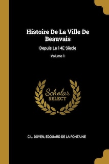 Front cover_Histoire De La Ville De Beauvais