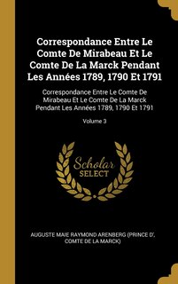 Front cover_Correspondance Entre Le Comte De Mirabeau Et Le Comte De La Marck Pendant Les Années 1789, 1790 Et 1791