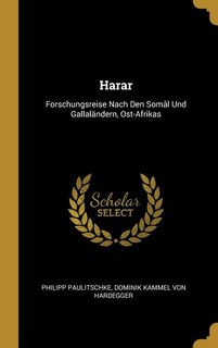 Harar: Forschungsreise Nach Den Somâl Und Gallaländern, Ost-Afrikas