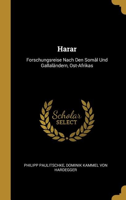 Harar: Forschungsreise Nach Den Somâl Und Gallaländern, Ost-Afrikas