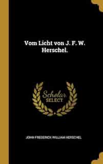 Vom Licht von J. F. W. Herschel. by John Frederick William Herschel