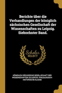 Couverture_Berichte über die Verhandlungen der königlich sächsischen Gesellschaft der Wissenschaften zu Leipzig. Siebzehnter Band.