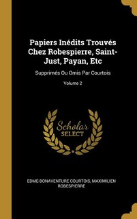 Front cover_Papiers Inédits Trouvés Chez Robespierre, Saint-Just, Payan, Etc
