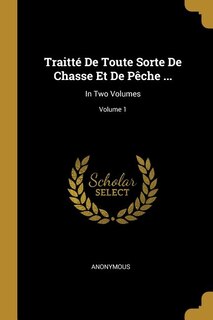 Couverture_Traitté De Toute Sorte De Chasse Et De Pêche ...