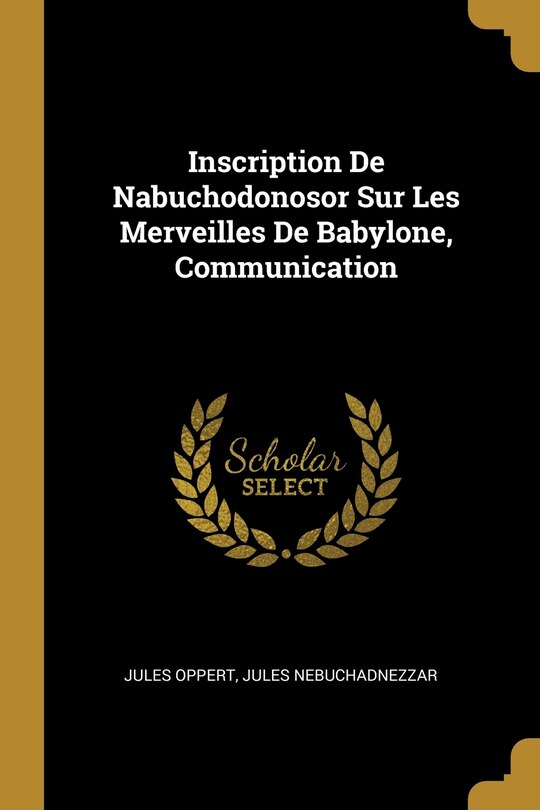 Front cover_Inscription De Nabuchodonosor Sur Les Merveilles De Babylone, Communication