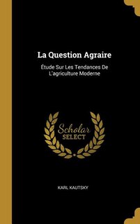 La Question Agraire: Étude Sur Les Tendances De L'agriculture Moderne