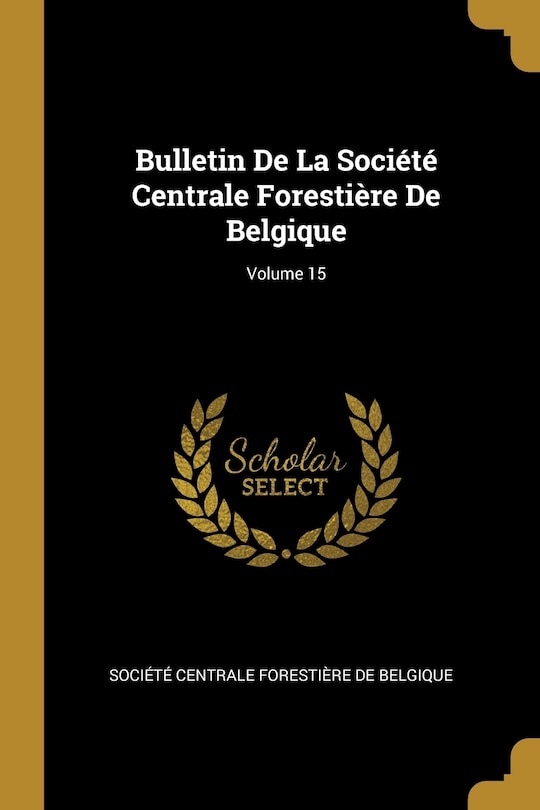 Front cover_Bulletin De La Société Centrale Forestière De Belgique; Volume 15