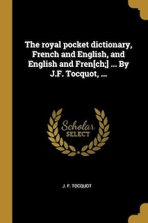 Front cover_The royal pocket dictionary, French and English, and English and Fren[ch;] ... By J.F. Tocquot, ...