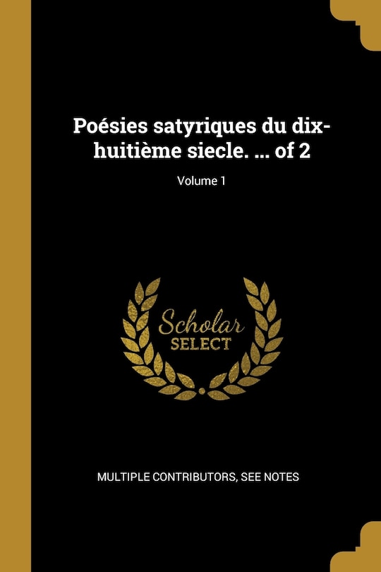 Couverture_Poésies satyriques du dix-huitième siecle. ... of 2; Volume 1