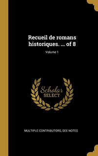 Couverture_Recueil de romans historiques. ... of 8; Volume 1