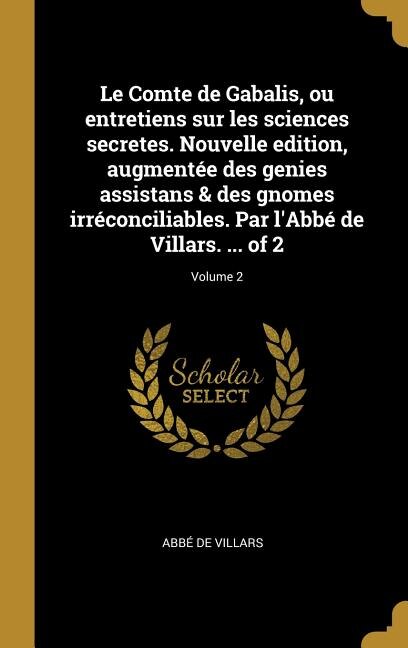 Front cover_Le Comte de Gabalis, ou entretiens sur les sciences secretes. Nouvelle edition, augmentée des genies assistans & des gnomes irréconciliables. Par l'Abbé de Villars. ... of 2; Volume 2