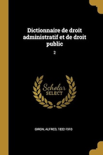 Dictionnaire de droit administratif et de droit public: 2