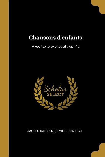 Chansons d'enfants: Avec texte explicatif : op. 42