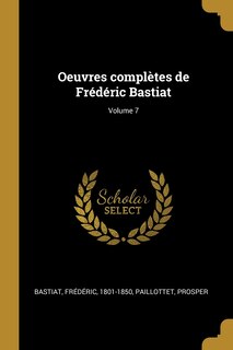 Couverture_Oeuvres complètes de Frédéric Bastiat; Volume 7