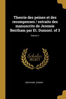 Couverture_Theorie des peines et des recompenses / extraits des manuscrits de Jeremie Bentham par Et. Dumont. of 3; Volume 1