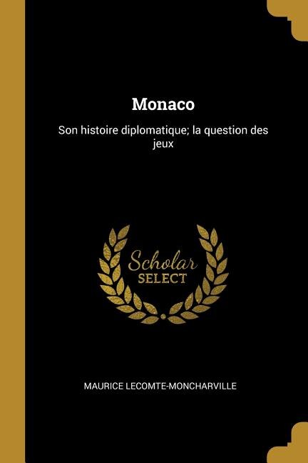 Monaco: Son histoire diplomatique; la question des jeux