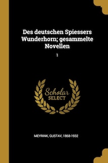 Des deutschen Spiessers Wunderhorn; gesammelte Novellen: 1