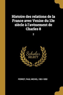 Front cover_Histoire des relations de la France avec Venise du 13e siècle à l'avènement de Charles 8