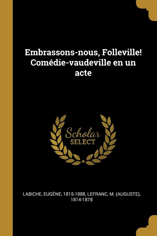 Couverture_Embrassons-nous, Folleville! Comédie-vaudeville en un acte