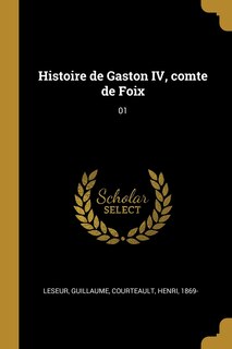 Front cover_Histoire de Gaston IV, comte de Foix