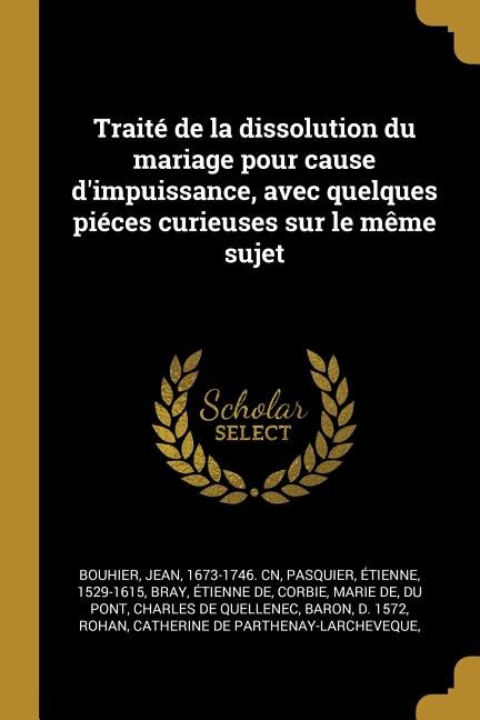 Front cover_Traité de la dissolution du mariage pour cause d'impuissance, avec quelques piéces curieuses sur le même sujet