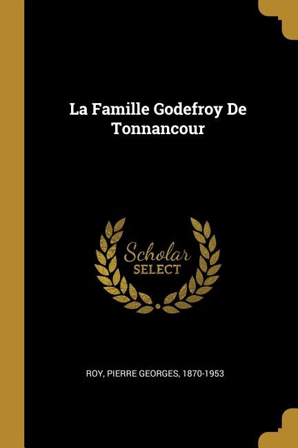 La Famille Godefroy De Tonnancour