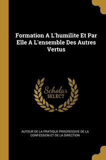 Formation A L'humilite Et Par Elle A L'ensemble Des Autres Vertus