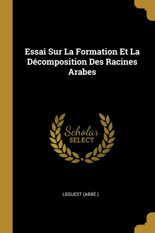 Couverture_Essai Sur La Formation Et La Décomposition Des Racines Arabes