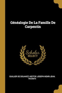 Couverture_G&eacute;n&eacute;alogie De La Famille De Carpentin