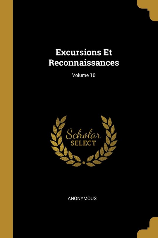 Excursions Et Reconnaissances; Volume 10