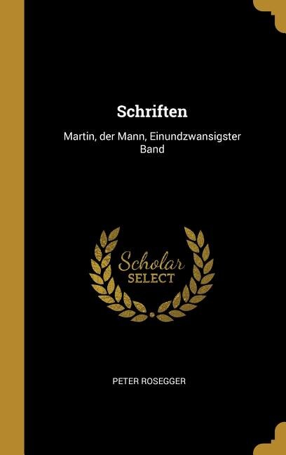 Schriften: Martin, der Mann, Einundzwansigster Band