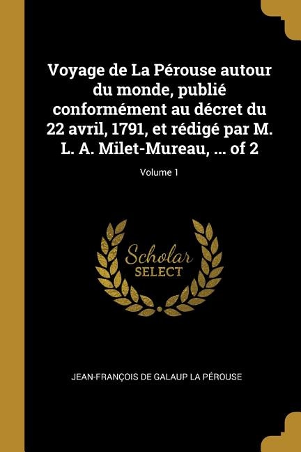 Front cover_Voyage de La Pérouse autour du monde, publié conformément au décret du 22 avril, 1791, et rédigé par M. L. A. Milet-Mureau, ... of 2; Volume 1