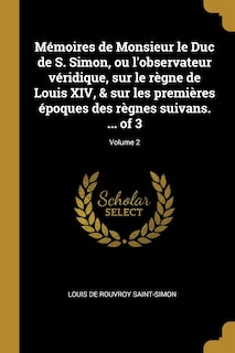 Front cover_Mémoires de Monsieur le Duc de S. Simon, ou l'observateur véridique, sur le règne de Louis XIV, & sur les premières époques des règnes suivans. ... of 3; Volume 2