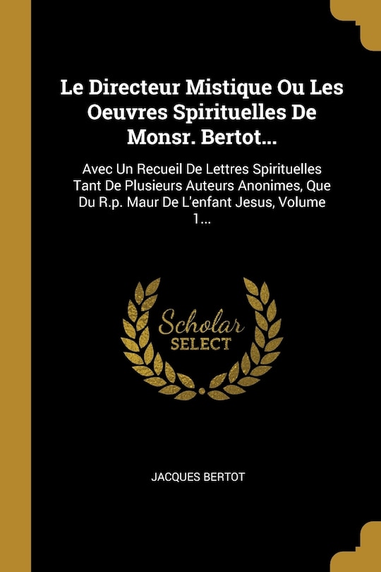 Front cover_Le Directeur Mistique Ou Les Oeuvres Spirituelles De Monsr. Bertot...