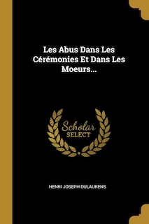 Front cover_Les Abus Dans Les Cérémonies Et Dans Les Moeurs...