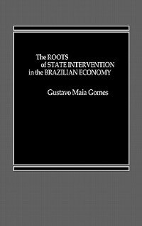 Front cover_The Roots of State Intervention in the Brazilian Economy