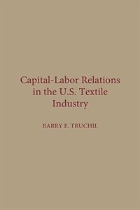 Front cover_Capital-labor Relations In The U.s. Textile Industry