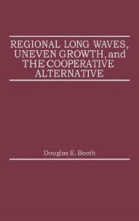 Front cover_Regional Long Waves, Uneven Growth, and the Cooperative Alternative