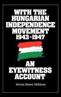 Front cover_With the Hungarian Independence Movement, 1943-1947